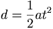 d = {1\over2}at^2