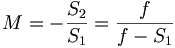  M = - \frac{S_2}{S_1} = \frac{f}{f - S_1}